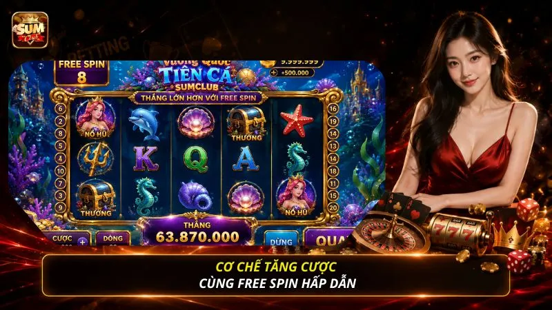 Cơ chế tăng cược cùng free spin hấp dẫn