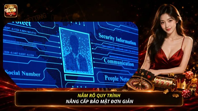 Nắm rõ quy trình nâng cấp bảo mật đơn giản