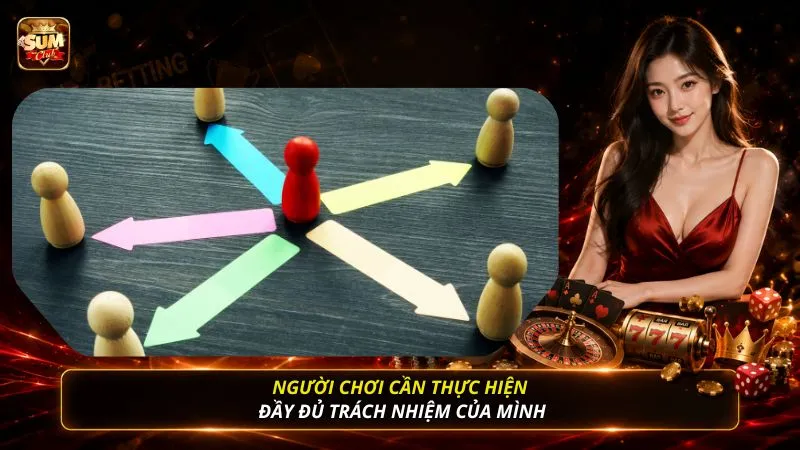 Người chơi cần thực hiện đầy đủ trách nhiệm của mình