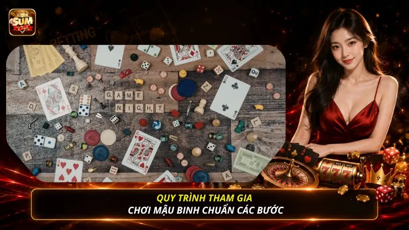 Quy trình tham gia chơi mậu binh chuẩn các bước